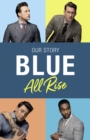 Blue: All Rise : Our Story - eBook