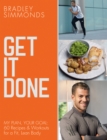 Get It Done : My Plan, Your Goal: 60 Recipes and Workout Sessions for a Fit, Lean Body - Book