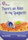 There’s an Alien in my Spaghetti : Band 10+/White Plus - Book