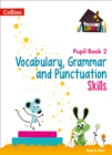 Vocabulary, Grammar and Punctuation Skills Pupil Book 2 - Book