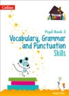 Vocabulary, Grammar and Punctuation Skills Pupil Book 3 - Book
