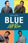 Blue: All Rise : Our Story - Book