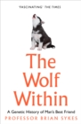The Wolf Within : The Astonishing Evolution of the Wolf into Man's Best Friend - eBook