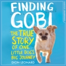 Finding Gobi (Younger Readers edition) : The True Story of One Little Dog’s Big Journey - eAudiobook