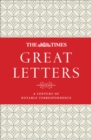 The Times Great Letters : A Century of Notable Correspondence - Book