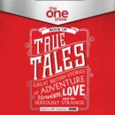 The One Show Book of True Tales : Great British Stories of Adventure, Heroism, Love... and the Seriously Strange - eAudiobook