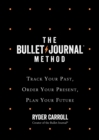 The Bullet Journal Method : Track Your Past, Order Your Present, Plan Your Future - Book