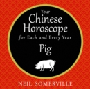 Your Chinese Horoscope for Each and Every Year - Pig - eAudiobook