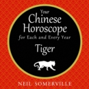 Your Chinese Horoscope for Each and Every Year - Tiger - eAudiobook
