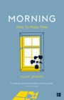 Morning : How to Make Time - Book