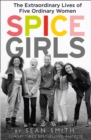 Spice Girls : The Story of the World's Greatest Girl Band - eBook