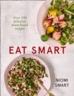 Eat Smart - Over 140 Delicious Plant-Based Recipes - Book