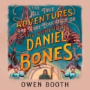 The All True Adventures (and Rare Education) of the Daredevil Daniel Bones - eAudiobook