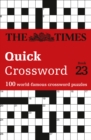 The Times Quick Crossword Book 23 : 100 World-Famous Crossword Puzzles from the Times2 - Book