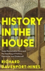 History in the House : Some Remarkable Dons and the Teaching of Politics, Character and Statecraft - eBook