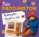 Paddington: Paddington Wants A Job : Band 02a/Red a - Book