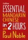 Essential Mandarin Chinese in 2 hours with Paul Noble : Mandarin Chinese Made Easy with Your Bestselling Language Coach - Book