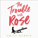 The Trouble with Rose - eAudiobook
