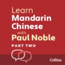 Learn Mandarin Chinese with Paul Noble for Beginners – Part 2 : Mandarin Chinese Made Easy with Your 1 Million-Best-Selling Personal Language Coach - eAudiobook