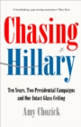 Chasing Hillary : On the Trail of the First Woman President Who Wasn't - eBook