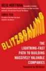 Blitzscaling : The Lightning-Fast Path to Building Massively Valuable Companies - Book