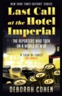 Last Call at the Hotel Imperial : The Reporters Who Took on a World at War - Book