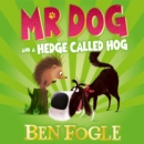 Mr Dog and a Hedge Called Hog - eAudiobook