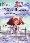 Tara Binns: Bright-spark Scientist : Band 15/Emerald - Book