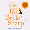 The Rise and Fall of Becky Sharp : 'A razor-sharp retelling of Vanity Fair' Louise O'Neill - eAudiobook