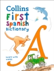 First Spanish Dictionary : 500 First Words for Ages 5+ - Book