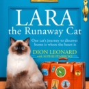 Lara The Runaway Cat : One Cat’s Journey to Discover Home is Where the Heart is - eAudiobook