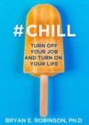#Chill : Turn off Your Job and Turn on Your Life - Book