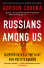 Russians Among Us : Sleeper Cells & the Hunt for Putin’s Agents - Book