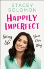 Happily Imperfect : Living Life Your Own Way - Book