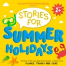 HarperCollins Children’s Books Presents: Stories for Summer Holidays for age 2+ : An Hour of Fun to Listen to on Planes, Trains and Cars - eAudiobook