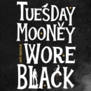 Tuesday Mooney Wore Black - eAudiobook