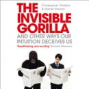The Invisible Gorilla : And Other Ways Our Intuition Deceives Us - eAudiobook