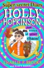 The Super-Secret Diary of Holly Hopkinson: Just a Touch of Utter Chaos - eBook