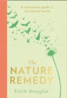 The Nature Remedy : A restorative guide to the natural world - eBook