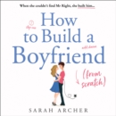 How to Build a Boyfriend from Scratch - eAudiobook