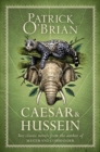 Caesar & Hussein : Two Classic Novels from the Author of Master and Commander - Book