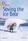 Saving the Ice Bear : Band 11+/Lime Plus - Book
