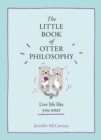 The Little Book of Otter Philosophy - Book