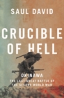 Crucible of Hell : Okinawa: The Last Great Battle of the Second World War - eBook