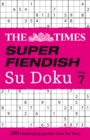 The Times Super Fiendish Su Doku Book 7 : 200 Challenging Puzzles - Book