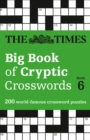 The Times Big Book of Cryptic Crosswords 6 : 200 World-Famous Crossword Puzzles - Book