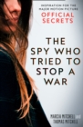 The Spy Who Tried to Stop a War : Inspiration for the Major Motion Picture Official Secrets - Book