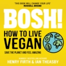 BOSH! How to Live Vegan - eAudiobook