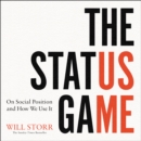 The Status Game : On Social Position and How We Use it - eAudiobook