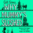 Why Mummy's Sloshed: The Bigger the Kids, the Bigger the Drink - eAudiobook